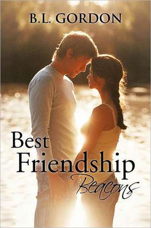 Best Friendship Beacons de B. L. Gordon