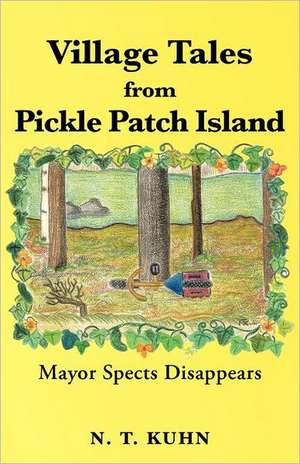 Village Tales from Pickle Patch Island de N. T. Kuhn