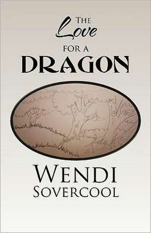 The Love for a Dragon de Wendi Sovercool