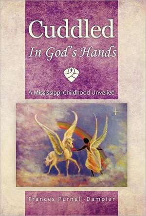 Cuddled in God's Hands de Frances Purnell-Dampier