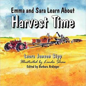 Emma and Sara Learn about Harvest Time de Leora Janson Sipp