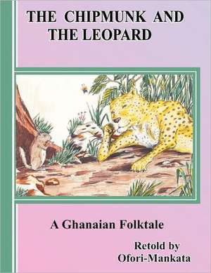 The Chipmunk and the Leopard de Ofori-Mankata