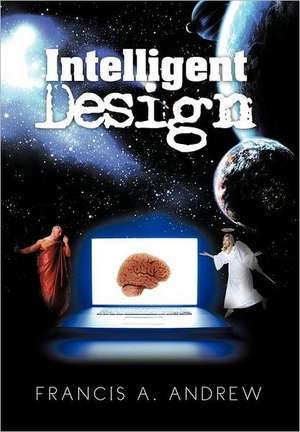 Intelligent Design de Francis A. Andrew