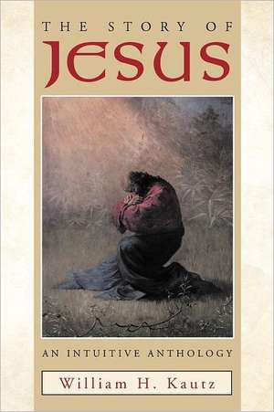 The Story of Jesus de William H. Kautz