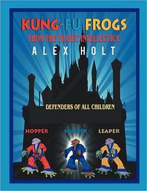 Kung-Fu Frogs de Alex Holt