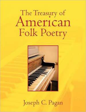 The Treasury of American Folk Poetry de Joseph C. Pagan