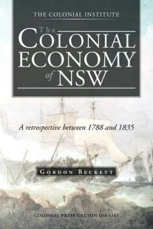 The Colonial Economy of Nsw de Gordon Beckett