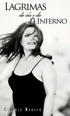 Lagrimas Do Ceu E Do Inferno de Claudia Monaco