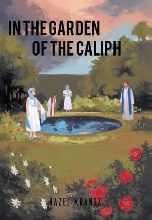 In the Garden of the Caliph de Hazel Krantz