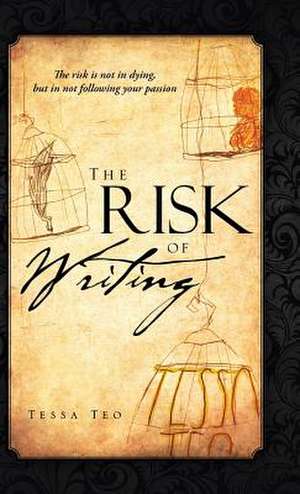 The Risk of Writing de Tessa Teo