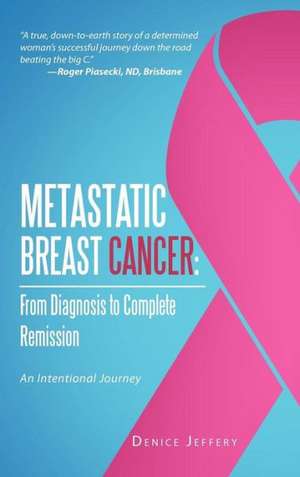 Metastatic Breast Cancer de Denice Jeffery