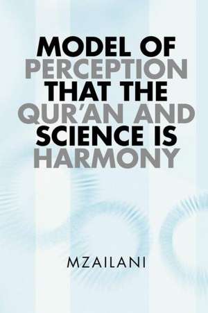 Model of Perception That the Qur'an and Science Is Harmony de Mzailani