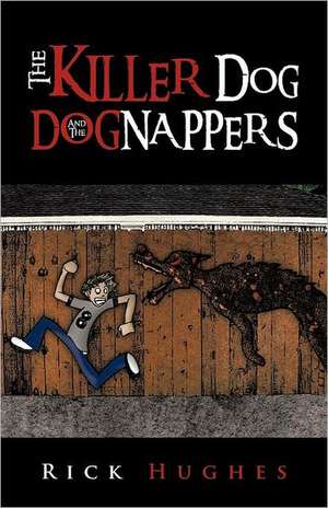 The Killer Dog and the Dognappers de Rick Hughes