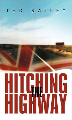 Hitching the Highway de Ted Bailey