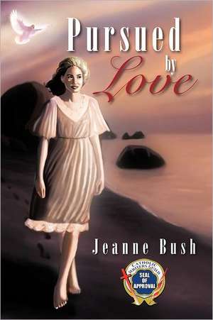 Pursued by Love de Jeanne Bush