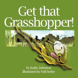 Get That Grasshopper! de Kathy Johnston