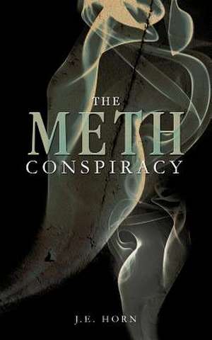 The Meth Conspiracy de J. E. Horn