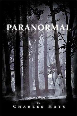 Paranormal de Charles Hays