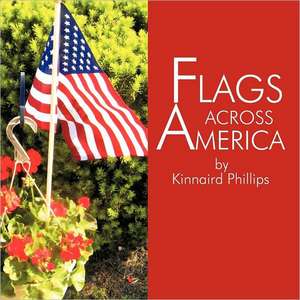 Flags Across America de Kinnaird Phillips