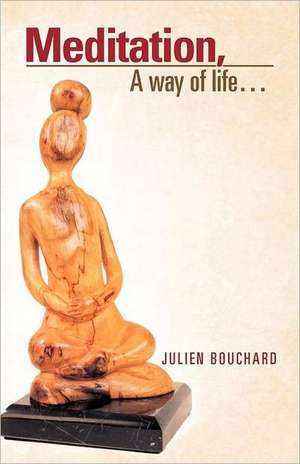 Meditation, a Way of Life... de Julien Bouchard