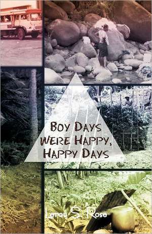 Boy Days Were Happy, Happy Days de Leroy S. Rose