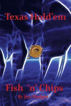 Texas Hold 'em Fish 'n' Chips de Jim Hodges