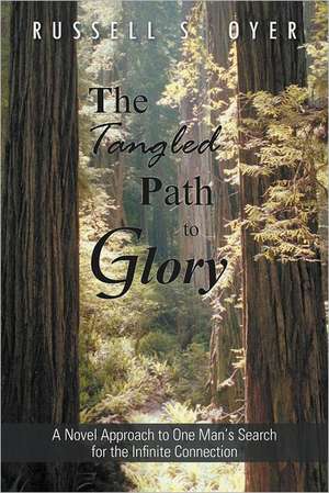 The Tangled Path to Glory de Russell S. Oyer