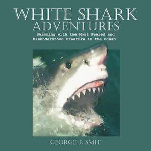 White Shark Adventures de George J. Smit