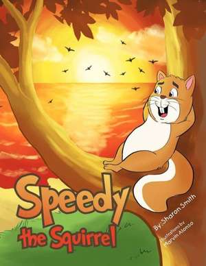 Speedy the Squirrel de Sharon Smith