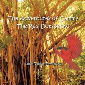 The Adventures of Cammy the Red Dot Gecko de Christy Jordan-Morrow