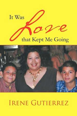 It Was Love That Kept Me Going de Irene Gutierrez