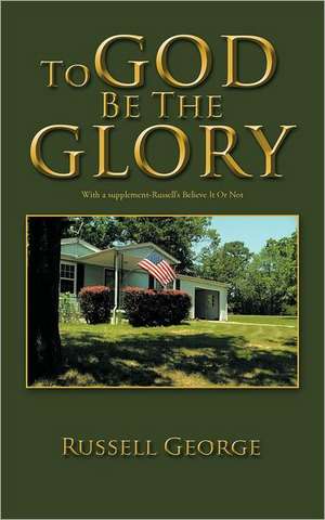 To God Be the Glory de Russell George