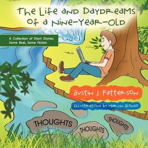 The Life and Day Dreams of a Nine Year Old de Austin J. Patterson