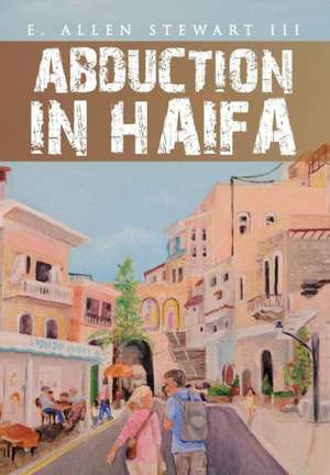 Abduction in Haifa de E Allen Stewart