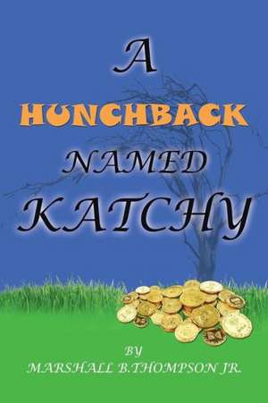 A Hunchback Named Katchy de Thompson Jr, Marshall B.