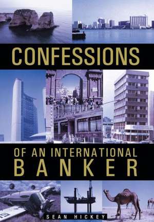 Confessions of an International Banker de Sean Hickey