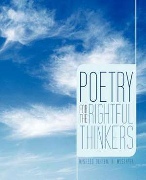 Poetry for the Rightful Thinkers de Rasheed Olayemi N. Mustapha