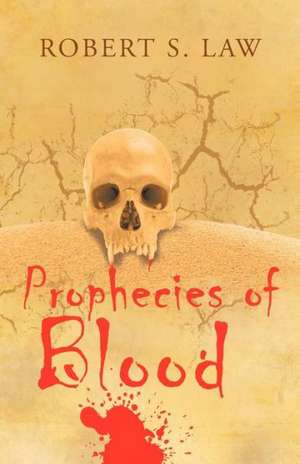 Prophecies of Blood de Robert S. Law