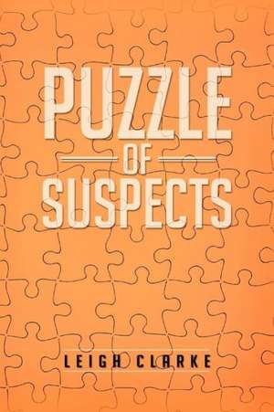 Puzzle of Suspects de Leigh Clarke