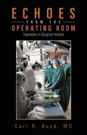 Echoes from the Operating Room de Carl R. Boyd MD