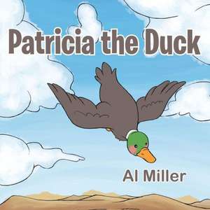 Patricia the Duck de Al Miller