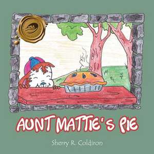 Aunt Mattie's Pie de Sherry R. Coldiron