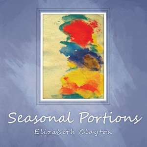 Seasonal Portions de Elizabeth Clayton