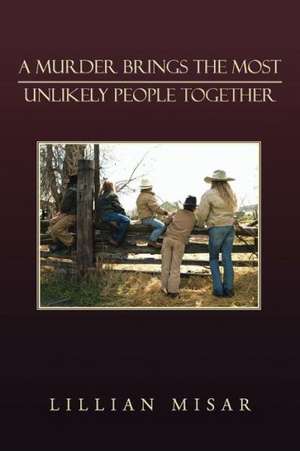 A Murder Brings the Most Unlikely People Together de Lillian Misar