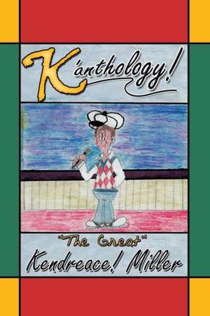 K'Anthology de The Great Kendreace! Miller