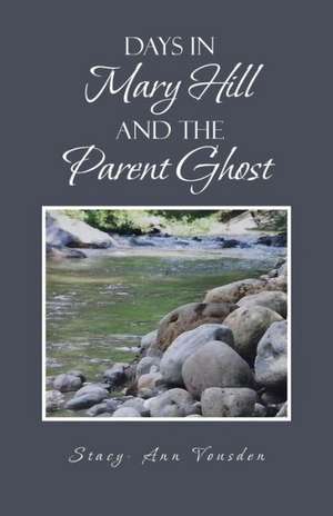 Days in Mary Hill and the Parent Ghost de Stacy -. Ann Vousden