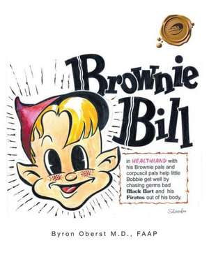 Brownie Bill and the Health Pirates de Faap Byron Oberst M. D.