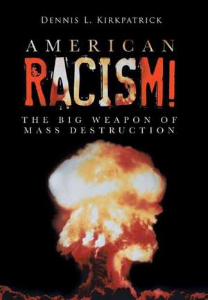 American Racism! de Dennis L. Kirkpatrick