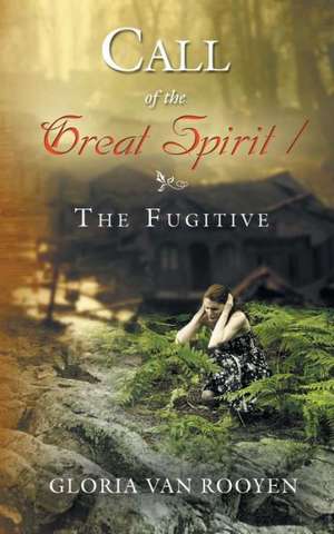 Call of the Great Spirit / The Fugitive de Gloria Van Rooyen