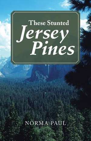 These Stunted Jersey Pines de Norma Paul